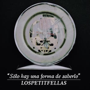 LosPetitFellas - Solo Hay Una Forma De Saberlo.jpg